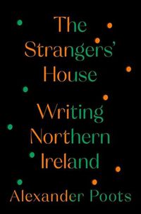 Cover image for The Strangers' House: Writing Northern Ireland