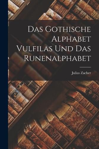 Cover image for Das Gothische Alphabet Vulfilas und das Runenalphabet