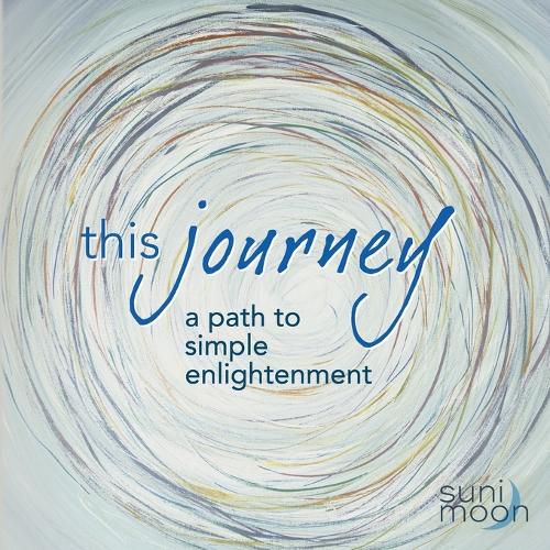 Cover image for This Journey- a path to simple enlightenment