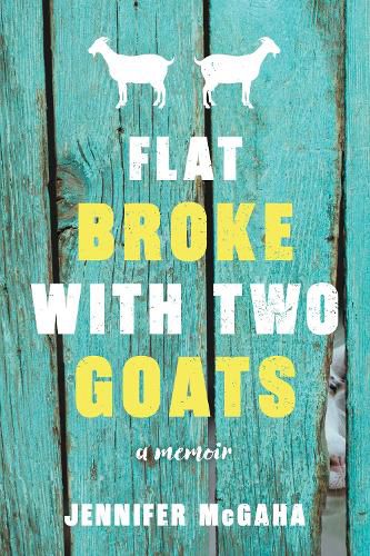 Cover image for Flat Broke with Two Goats: A Memoir