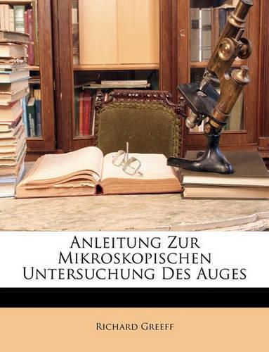 Cover image for Anleitung Zur Mikroskopischen Untersuchung Des Auges