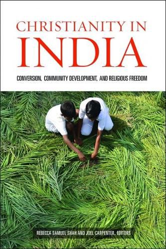 Cover image for Christianity in India: Conversion, Community Development, and Religious Freedom