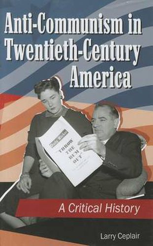 Cover image for Anti-Communism in Twentieth-Century America: A Critical History