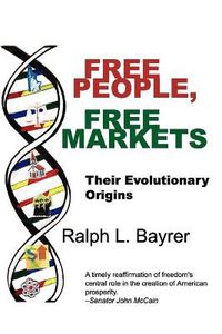 Cover image for Free People, Free Markets: Their Evolutionary Origin