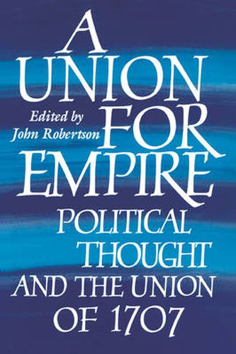 Cover image for A Union for Empire: Political Thought and the British Union of 1707