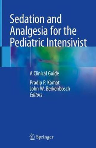 Cover image for Sedation and Analgesia for the Pediatric Intensivist: A Clinical Guide