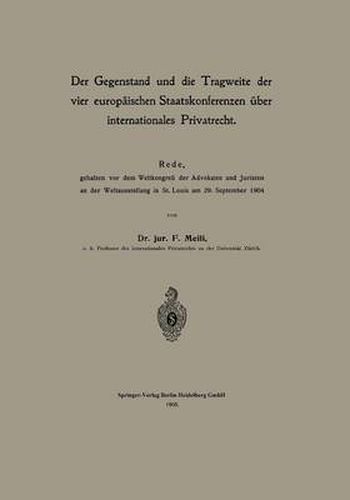 Cover image for Der Gegenstand Und Die Tragweite Der Vier Europaischen Staatskonferenzen UEber Internationales Privatrecht: Rede, Gehalten VOR Dem Weltkongress Der Advokaten Und Juristen an Der Weltausstellung in St. Louis Am 29. September 1904