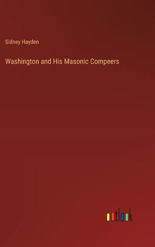 Cover image for Washington and His Masonic Compeers