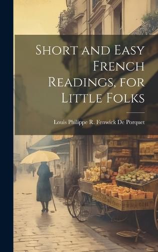 Cover image for Short and Easy French Readings, for Little Folks