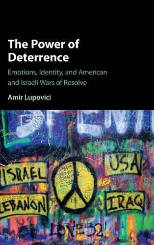 Cover image for The Power of Deterrence: Emotions, Identity, and American and Israeli Wars of Resolve