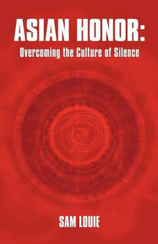 Cover image for Asian Honor: Overcoming the Culture of Silence