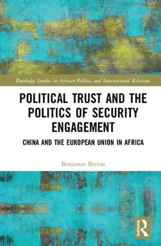 Cover image for Political Trust and the Politics of Security Engagement: China and the European Union in Africa