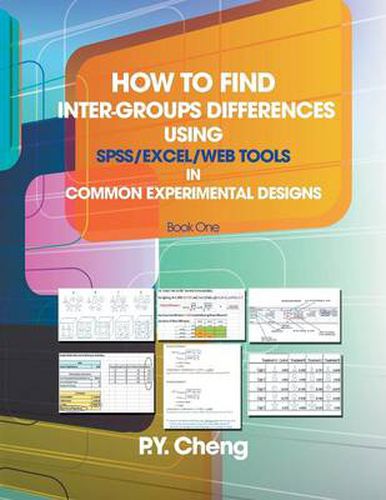 Cover image for How to Find Inter-Groups Differences Using SPSS/Excel/Web Tools in Common Experimental Designs: Book 1