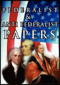 Cover image for The Federalist & Anti Federalist Papers