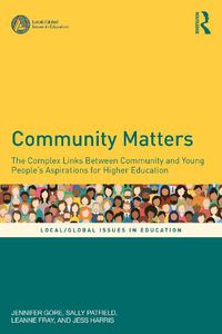 Cover image for Community Matters: The Complex Links Between Community and Young Peoples' Aspirations for Higher Education