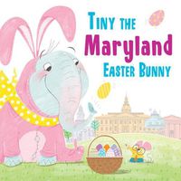 Cover image for Tiny the Maryland Easter Bunny