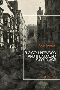 Cover image for R.G Collingwood and the Second World War: Facing Barbarism