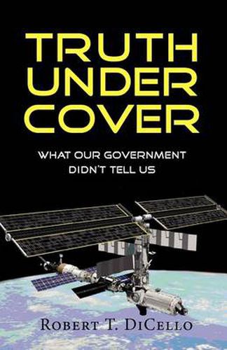Cover image for Truth Under Cover, What Our Government Didn't Tell Us