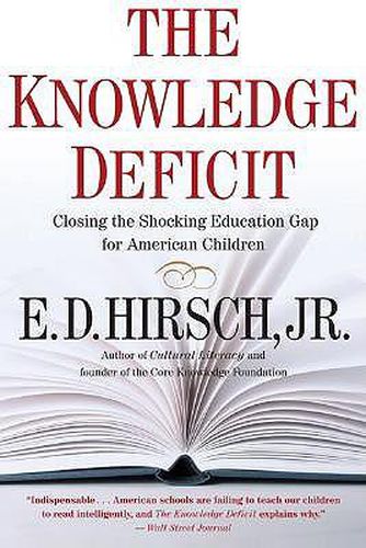 Cover image for The Knowledge Deficit: Closing the Shocking Education Gap for American Children