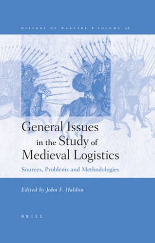 Cover image for General Issues in the Study of Medieval Logistics: Sources, Problems and Methodologies