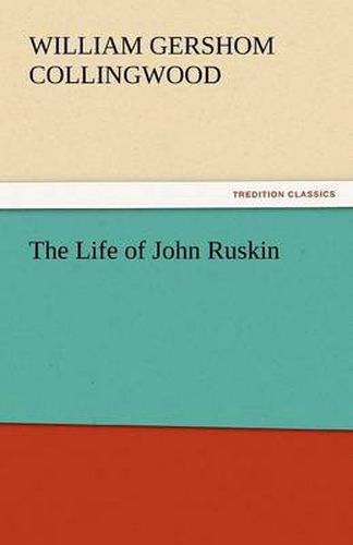 Cover image for The Life of John Ruskin