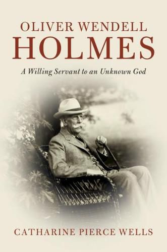 Cover image for Oliver Wendell Holmes: A Willing Servant to an Unknown God