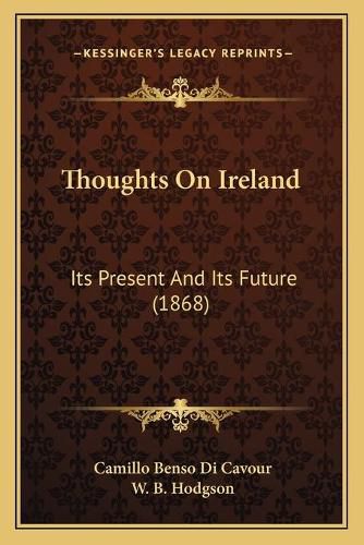 Cover image for Thoughts on Ireland: Its Present and Its Future (1868)