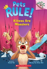 Cover image for Kittens Are Monsters!: A Branches Book (Pets Rule! #3)