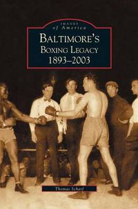 Cover image for Baltimore's Boxing Legacy: 1893-2003