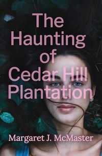 Cover image for The Haunting of Cedar Hill Plantation