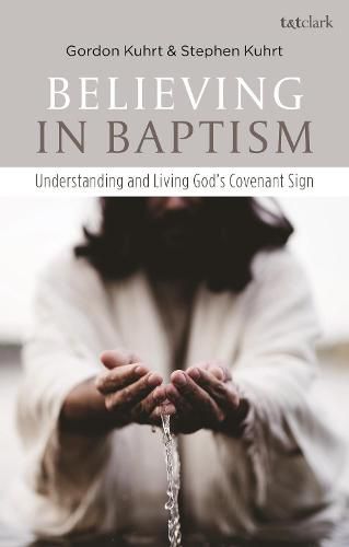 Cover image for Believing in Baptism: Understanding and Living God's Covenant Sign