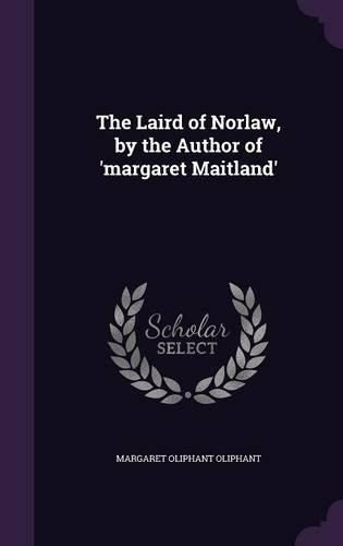 The Laird of Norlaw, by the Author of 'Margaret Maitland