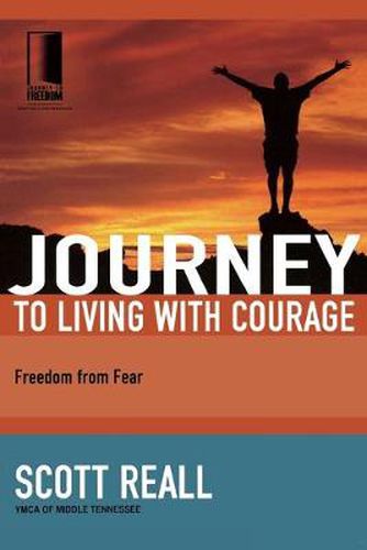 Cover image for Journey to Living with Courage: Freedom from Fear