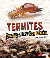 Cover image for Termites: Secrets of Their Cozy Colonies (Amazing Animal Colonies)