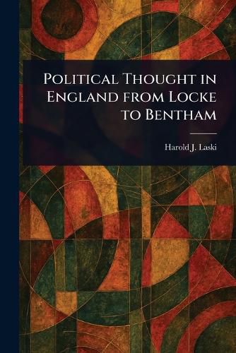 Cover image for Political Thought in England From Locke to Bentham