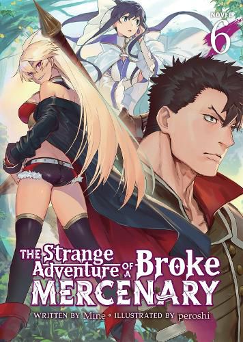 Cover image for The Strange Adventure of a Broke Mercenary (Light Novel) Vol. 6