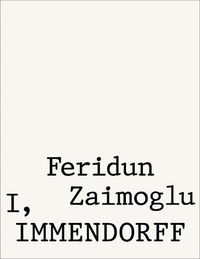 Cover image for Feridun Zaimoglu: I, Immendorff