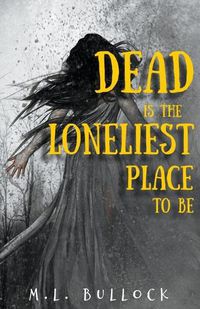 Cover image for Dead Is the Loneliest Place to Be