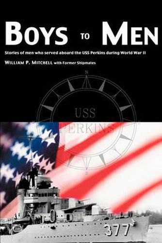 Cover image for Boys to Men: Stories of Men Who Served Aboard the USS Perkins During World War II