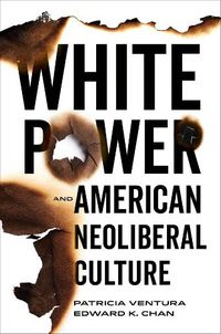 Cover image for White Power and American Neoliberal Culture