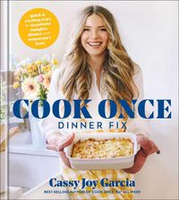 Cover image for Cook Once Dinner Fix: Quick and Exciting Ways to Transform Tonight's Dinner into Tomorrow's Feast