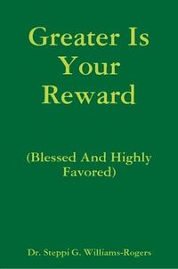 Cover image for Greater Is Your Reward (Blessed And Highly Favored)