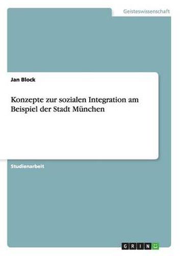 Cover image for Konzepte zur sozialen Integration am Beispiel der Stadt Munchen