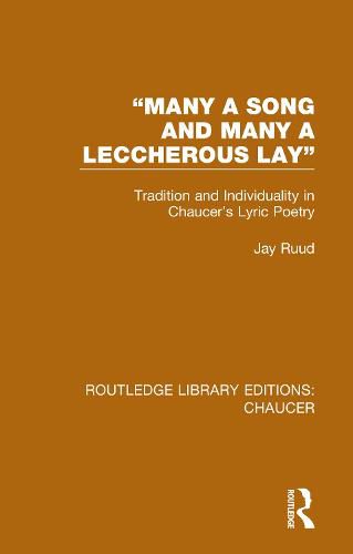 Many a Song and Many a Leccherous Lay: Tradition and Individuality in Chaucer's Lyric Poetry