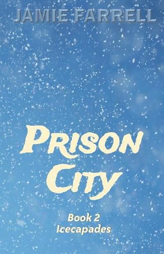 Cover image for Prison City: Book 2: Icecapades