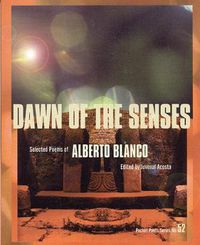 Cover image for Dawn of the Senses: Selected Poems of Alberto Blanco