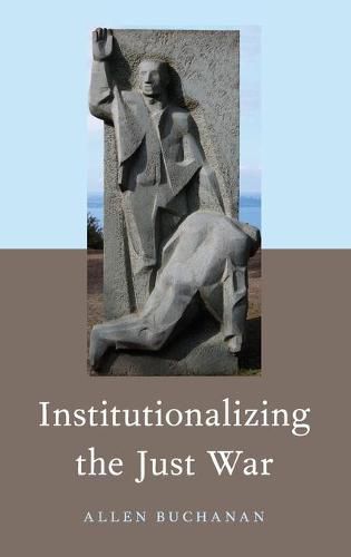 Institutionalizing the Just War