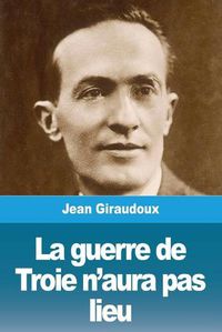 Cover image for La guerre de Troie n'aura pas lieu