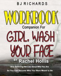 Cover image for Workbook Companion for Girl Wash Your Face by Rachel Hollis: Stop Believing the Lies About Who You Are So You Can Become Who You Were Meant to Be