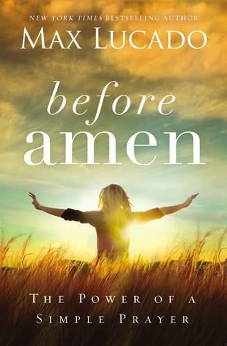 Cover image for Before Amen: The Power of a Simple Prayer